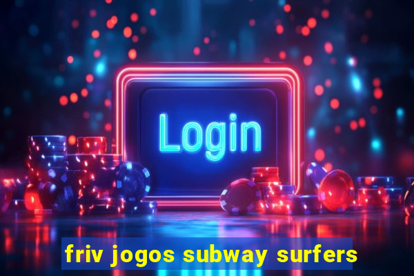 friv jogos subway surfers